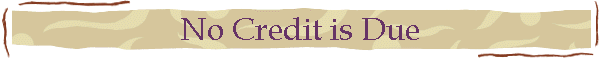 No Credit is Due